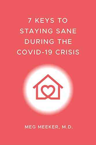 7 Keys To Staying Sane During The COVID 19 Crisis