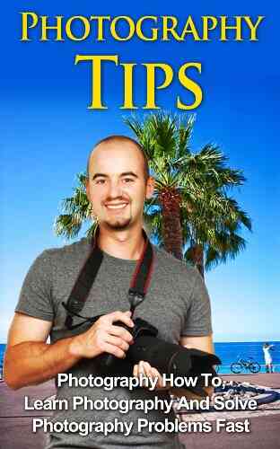 Photography Tips Photography How To Learn Photography And Solve Photography Problems Fast (Take Beautiful Picture Photography Camera Professional)