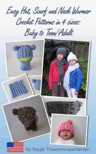 Easy Hat Scarf And Neck Warmer Crochet Patterns In 4 Sizes: Baby To Teen/Adult