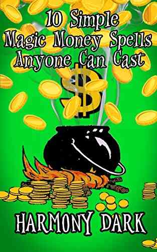 10 Simple Magic Money Spells Anyone Can Cast (Simple Magic Spells 2)