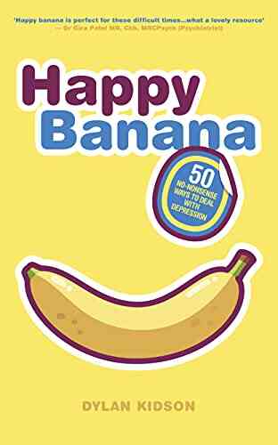Happy Banana: 50 No Nonsense Ways To Deal With Depression