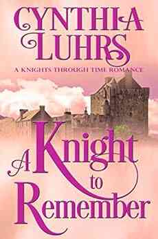 A Knight To Remember (A Knights Through Time Romance 1)