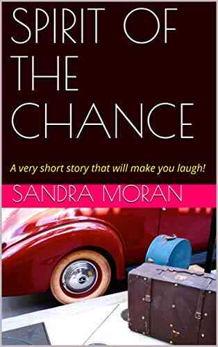 SPIRIT OF THE CHANCE: A Very Short Story That Will Make You Laugh