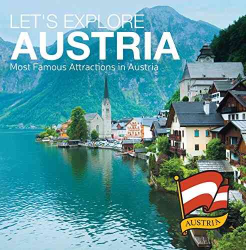 Let S Explore Austria S (Most Famous Attractions In Austria S): Austrian Travel Guide (Children S Explore The World Books)