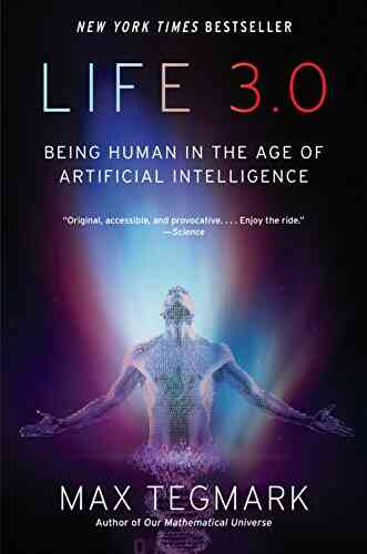 Life 3 0: Being Human In The Age Of Artificial Intelligence