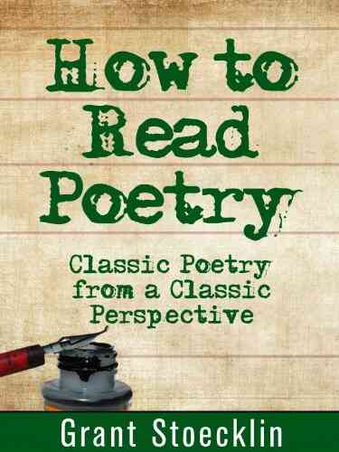 How To Read Poetry: Classic Poetry From A Classic Perspective