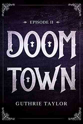 Doom Town Episode II Guthrie Taylor