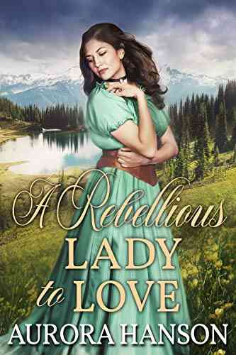 A Rebellious Lady To Love: A Historical Western Romance