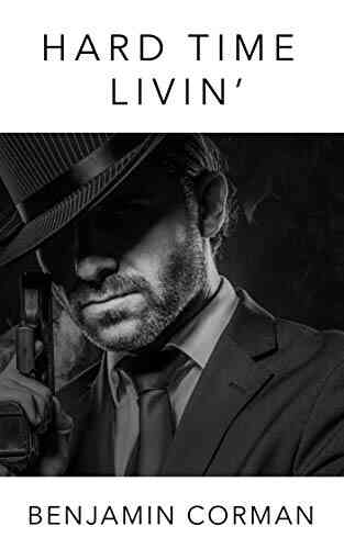 Hard Time Livin : A Hard Boiled Crime Story