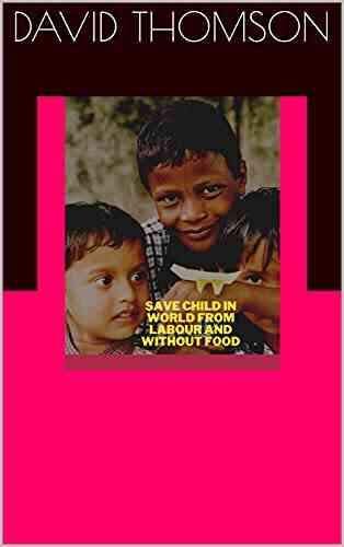 Save Children In World From Labour And Without Food