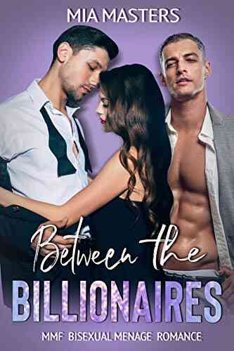 Between The Billionaires: MMF Bisexual Menage Romance (Between Them)