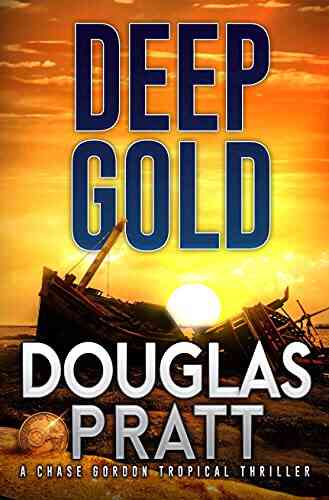 Deep Gold: A Chase Gordon Tropical Thriller (Chase Gordon Tropical Thrillers 3)