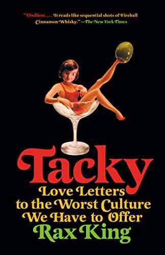 Tacky: Love Letters To The Worst Culture We Have To Offer