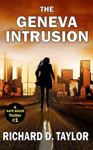 GENEVA INTRUSION: KATE ADLER Survives An Attack And Runs For Her Life In This Fast Paced Mystery : A Page Turning Action Adventure Constant Surprises Thriller (Kate Adler Thrillers 1)