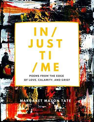InJust Time: Poems From The Edge Of Love Calamity And Grief