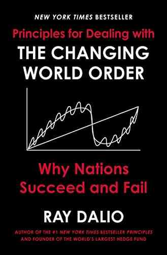 Principles For Dealing With The Changing World Order: Why Nations Succeed And Fail