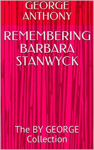 REMEMBERING BARBARA STANWYCK: The BY GEORGE Collection