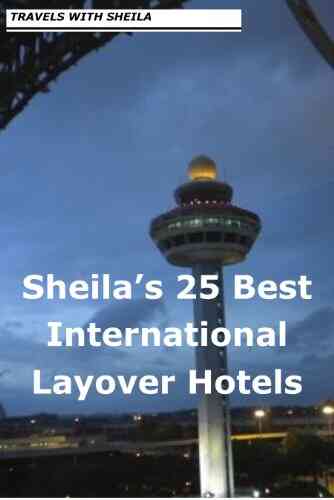 Sheila S 25 Best International Layover Hotels