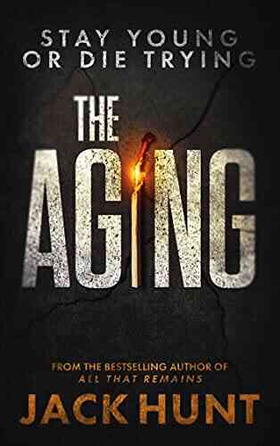 The Aging: A Novel Jack Hunt