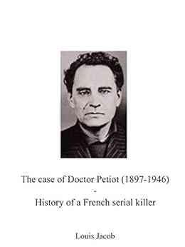The Case Of Doctor Petiot (1897 1946): History Of A French Serial Killer