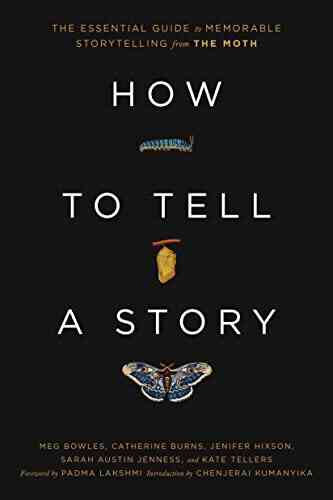 How To Tell A Story: The Essential Guide To Memorable Storytelling From The Moth