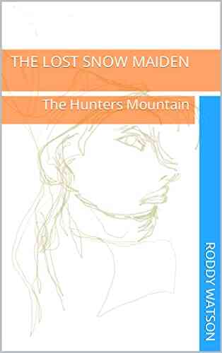 The Lost Snow Maiden : The Hunters Mountain