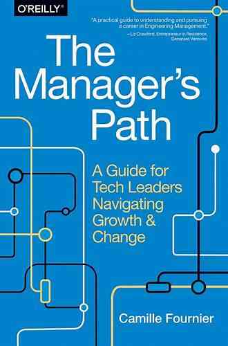 The Manager S Path: A Guide For Tech Leaders Navigating Growth And Change