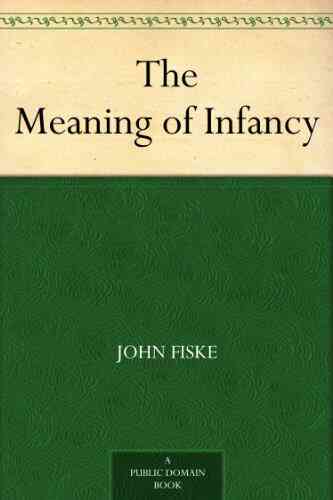 The Meaning Of Infancy John Fiske
