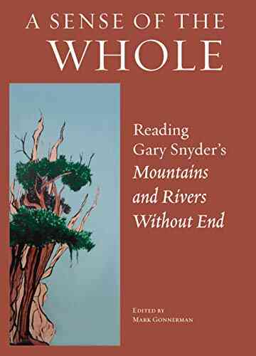 A Sense Of The Whole: Reading Gary Snyder S Mountains And Rivers Without End