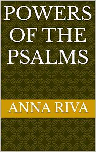 POWERS OF THE PSALMS Anna Riva