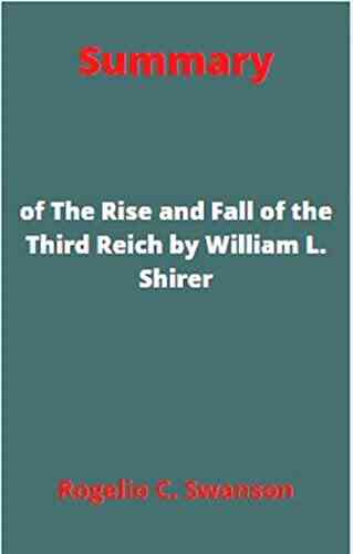 Summary Of The Rise And Fall Of The Third Reich By William L Shirer