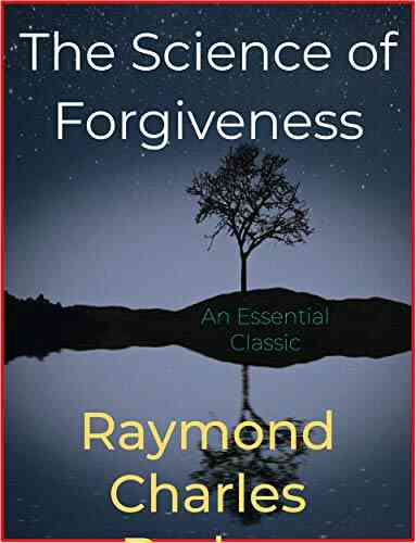 The Science Of Forgiveness Raymond Charles Barker