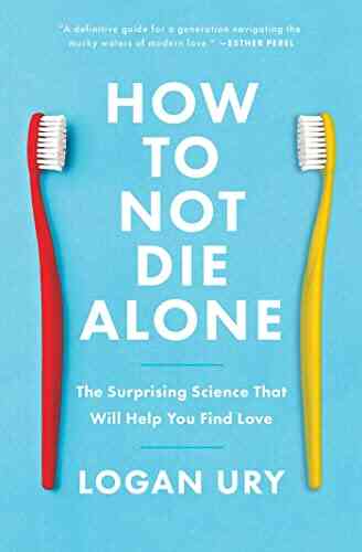 How To Not Die Alone: The Surprising Science That Will Help You Find Love