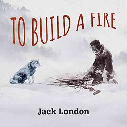 To Build A Fire Jack London