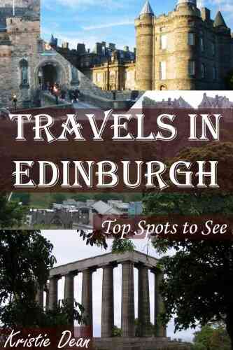 Travels In Edinburgh: Top Spots To See (Travels In The United Kingdom 2)
