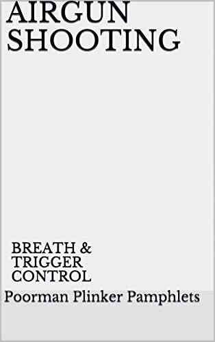 AIRGUN SHOOTING: BREATH TRIGGER CONTROL (Airgun Reference Four 4)