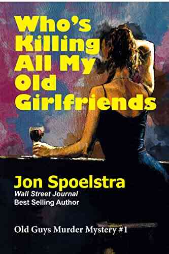 Who S Killing All My Old Girlfriends: (Old Guys Murder Mystery #1)