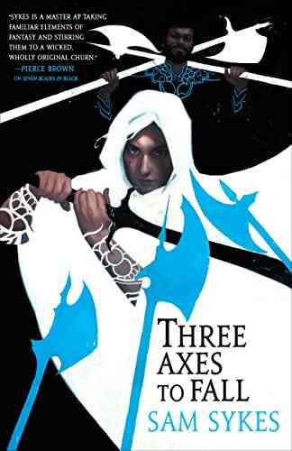 Three Axes To Fall (The Grave Of Empires 3)