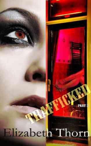 Trafficked Part 2 Elizabeth Thorn