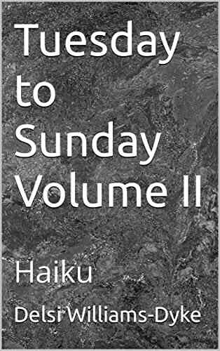 Tuesday To Sunday Volume II : Haiku