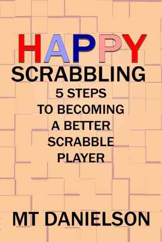 Happy Scrabbling: 5 Steps To Becoming A Better Scrabble Player