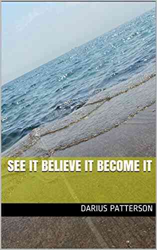 See It Believe It Become It