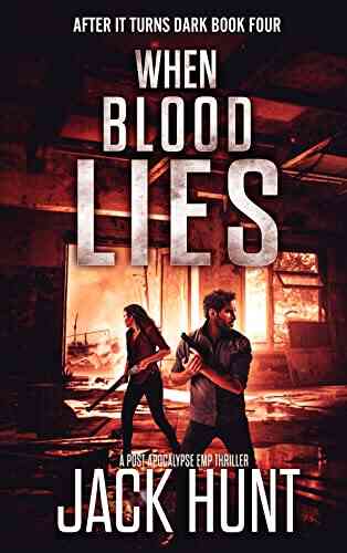 When Blood Lies: A Post Apocalypse EMP Thriller (After It Turns Dark 4)