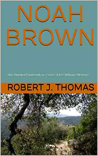 NOAH BROWN: One Hundred Fourteenth In A Of Jess Williams Westerns (A Jess Williams Western 114)