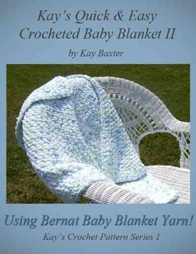 Quick And Easy Crochet Baby Blanket II (Kay S Crochet Patterns I)