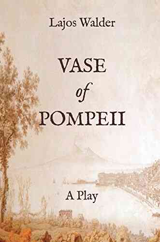 Vase Of Pompeii: A Play