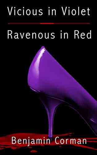 Vicious In Violet Ravenous In Red: A Hard Boiled Neo Noir Crime Thriller