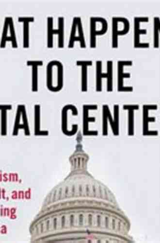 What Happened To The Vital Center?: Presidentialism Populist Revolt And The Fracturing Of America