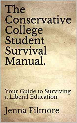 The Conservative College Student Survival Manual : Your Guide To Surviving A Liberal Education