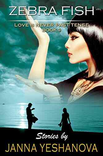 Zebra Fish (Romantic Suspense Stories) (Love Is Never Past Tense 3)